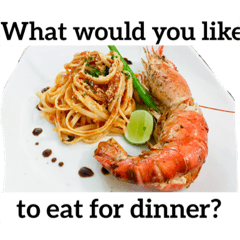 [LINEスタンプ] what would you like to eat for dinner？